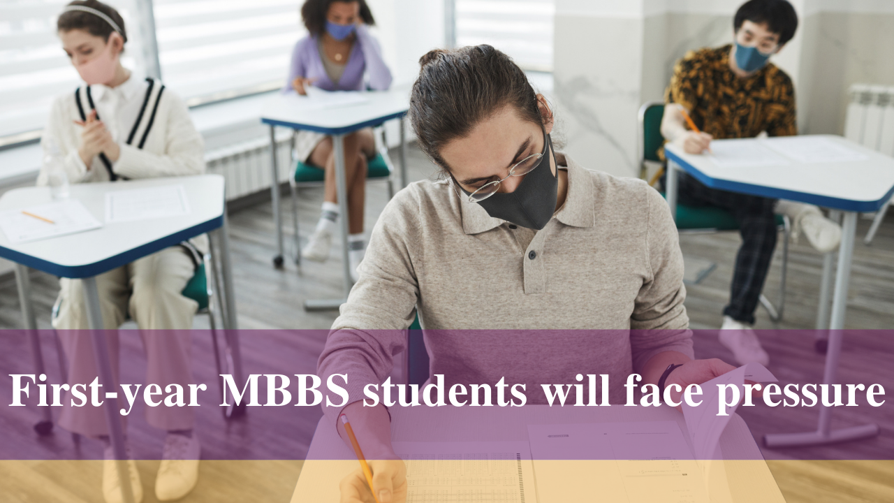 First-year MBBS students will face pressure